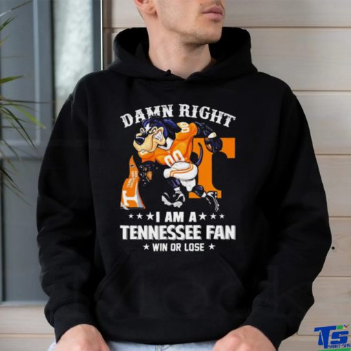 Damn Right I am a Tennessee Volunteers Fan win or lose Smokey NCAA shirt