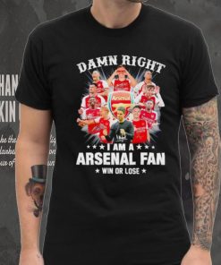 Damn right I am a Arsenal fan win or lose signatures shirt