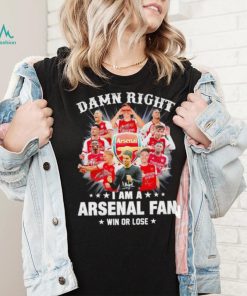 Damn right I am a Arsenal fan win or lose signatures shirt