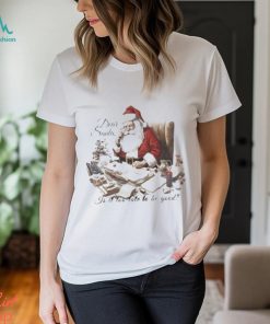 Dear Santa Is It Too Late To Be Good T Shirt, hoodie, sweater, long sleeve and tank top Dear Santa Is It Too Late To Be Good T Shirt