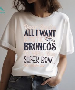 Denver Broncos All I Want To Win The Super BOWL T Shirt