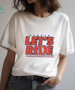 Denver Lets Ride Football NFL Shirt