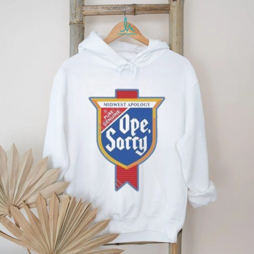 Design Midwest Apology Pure Genuine Ope Sorry Shirt