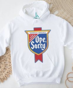 Design Midwest Apology Pure Genuine Ope Sorry Shirt