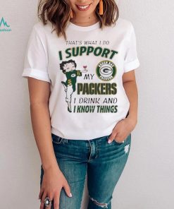 Design That’s What I Do I Support My Packers I Drink And I Know Things T Shirt