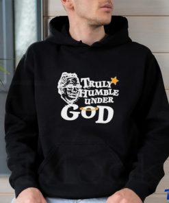 Design Truly Humble Under God Shirt