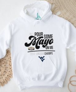 Design west Virginia Champions 2023 Pour Some Mayo On Me Shirt
