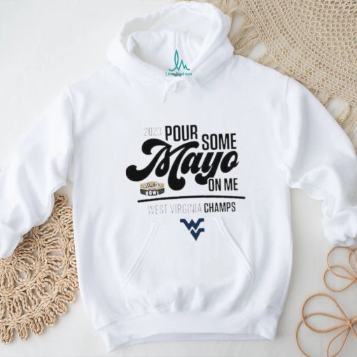 Design west Virginia Champions 2023 Pour Some Mayo On Me Shirt