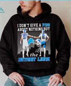 Detroit Lions I don’t give a piss about nothing but the Detroit Lions Hutchinson and Goff signatures shirt