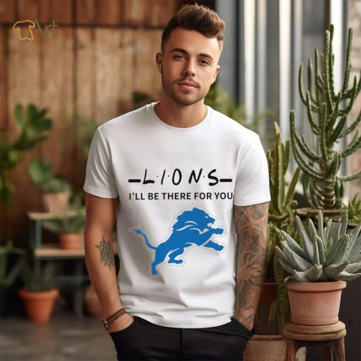 Detroit Lions NFL I’ll be there for you logo shirt