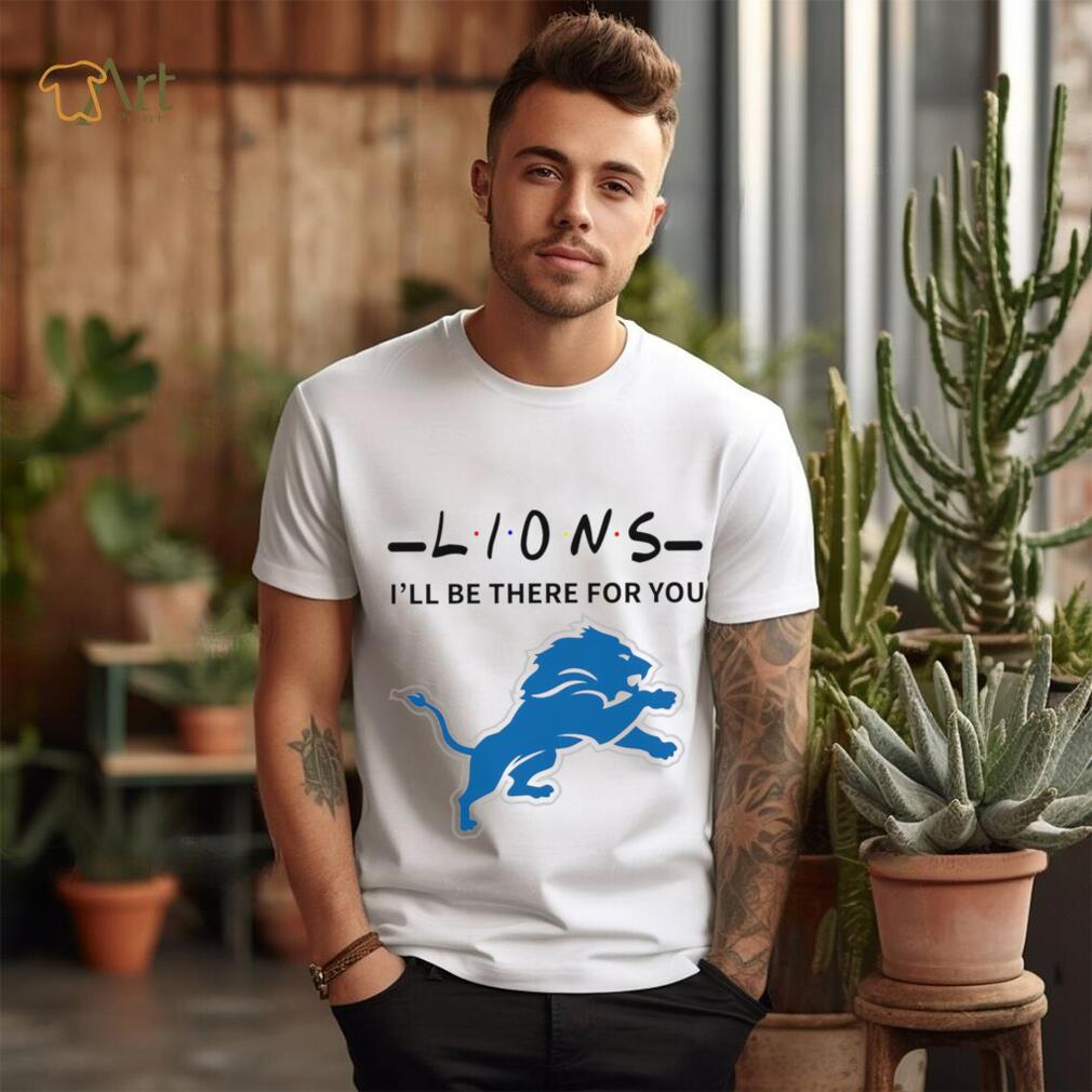 Detroit Lions NFL I’ll be there for you logo shirt Detroit Lions NFL I’ll be there for you logo shirt