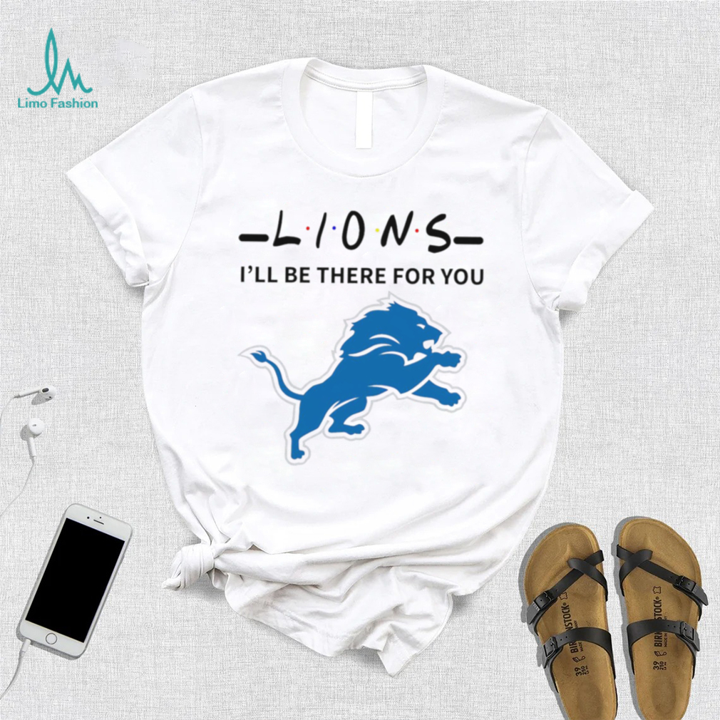 Detroit Lions NFL I’ll be there for you logo shirt Detroit Lions NFL I’ll be there for you logo shirt