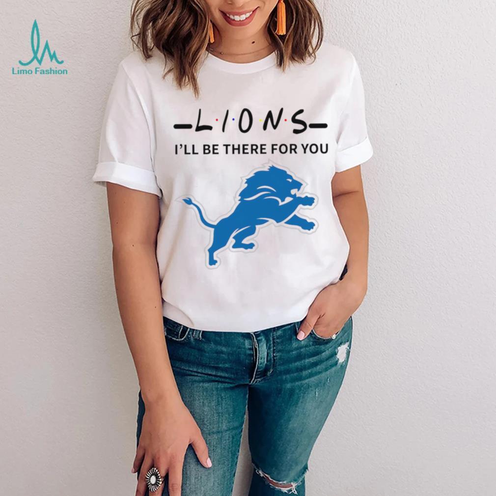 Detroit Lions NFL I’ll be there for you logo shirt Detroit Lions NFL I’ll be there for you logo shirt