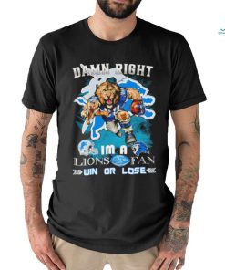 Detroit Lions football damn right I’m a Lions fan win or lose helmet mascot logo shirt