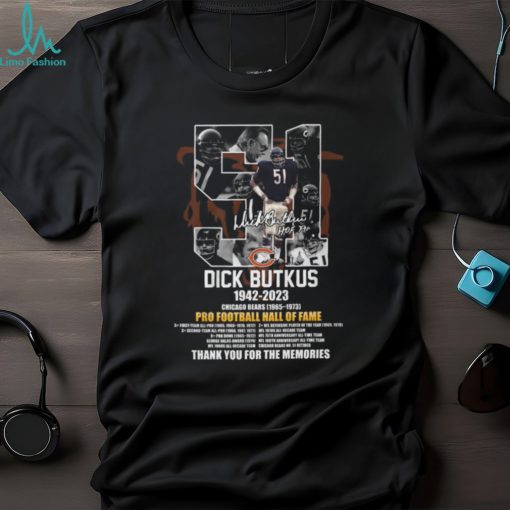 Dick Butkus 1942 – 2023 Chicago Bears 1965 – 1973 Pro Football Hall Of Fame Thank You For The Memories T Shirt