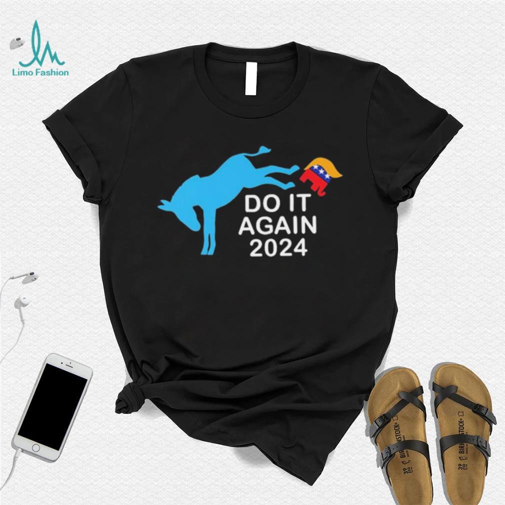Do It Again 2024 Donkey Trump Elephant President 2024 T Shirt Do It Again 2024 Donkey Trump Elephant President 2024 T Shirt