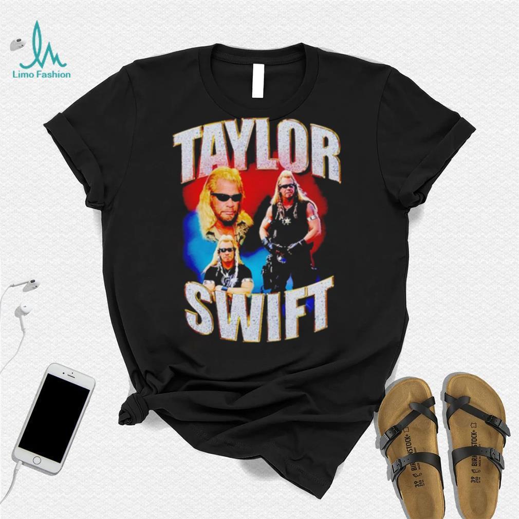 Dog The Bounty Hunter Funny Taylor’s Shirt Dog The Bounty Hunter Funny Taylor’s Shirt