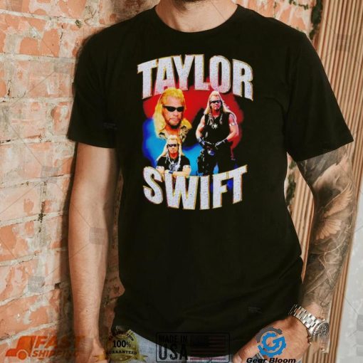Dog The Bounty Hunter Funny Taylor’s Shirt