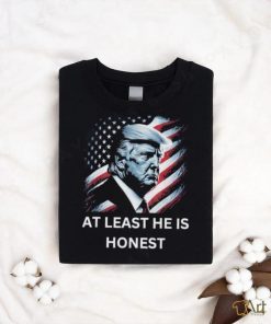 Donald Trump T Shirt At Least He Is Honest US Flag