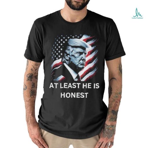 Donald Trump T Shirt At Least He Is Honest US Flag
