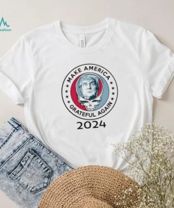 Donald Trump make America Grateful again 2024 shirt
