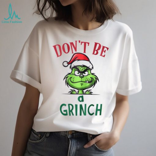 Don’t Be a Grinch Graphic Tshirt