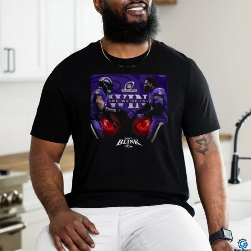 Don’t Blink Baltimore Ravens Nfl Playoffs Win And We’re In T Shirt