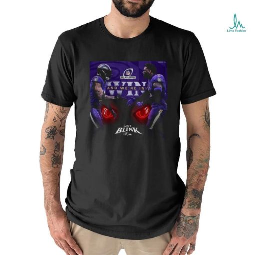 Don’t Blink Baltimore Ravens Nfl Playoffs Win And We’re In T Shirt