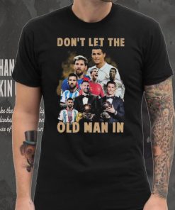 Don’t Let The Old Man In Lionel Messi And Cristiano Ronaldo T shirt, hoodie, sweater, long sleeve and tank top Don’t Let The Old Man In Lionel Messi And Cristiano Ronaldo T shirt