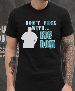 Don’t fuck with Big Dom Philadelphia Phillies t shirt