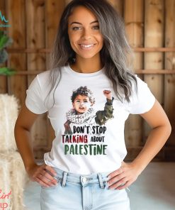 Don’t stop talking about Palestine shirt