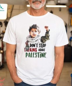 Don’t stop talking about Palestine shirt