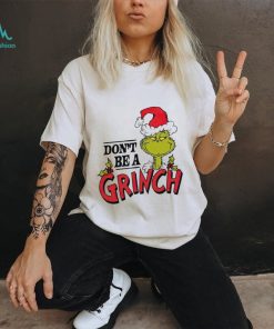 Dr. Seuss don’t be a Grinch shirt