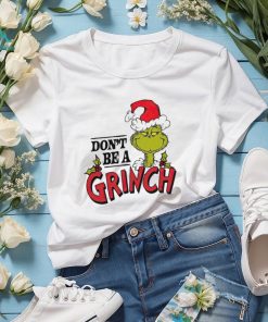 Dr. Seuss don’t be a Grinch shirt