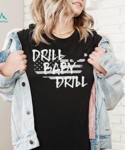 Drill Baby Drill shirt