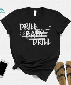 Drill Baby Drill shirt