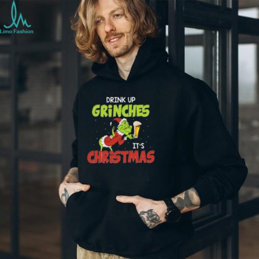 Drink Up Grinches It’s Christmas T Shirt