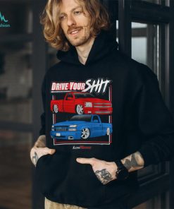 Drive Your Shit Shirt, hoodie, sweater, long sleeve and tank top Drive Your Shit Shirt