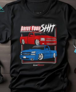 Drive Your Shit Shirt, hoodie, sweater, long sleeve and tank top Drive Your Shit Shirt