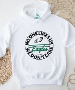 Eagles No One Likes Us We Dont Care Shirt