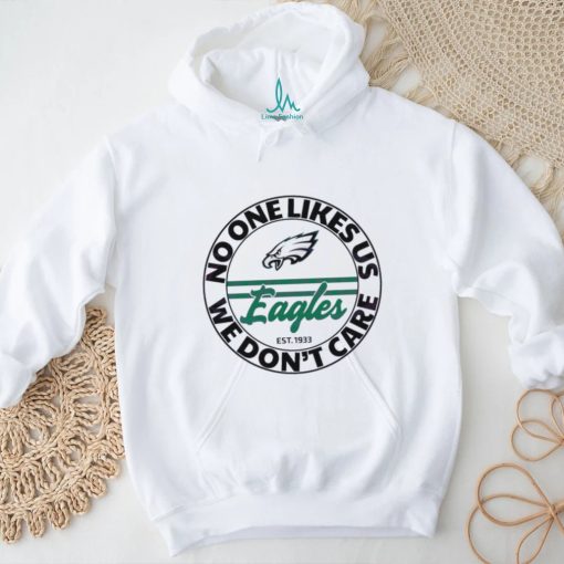 Eagles No One Likes Us We Dont Care Shirt