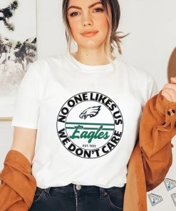 Eagles No One Likes Us We Dont Care Shirt