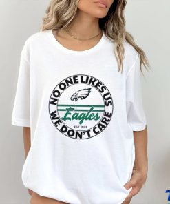 Eagles No One Likes Us We Dont Care Shirt