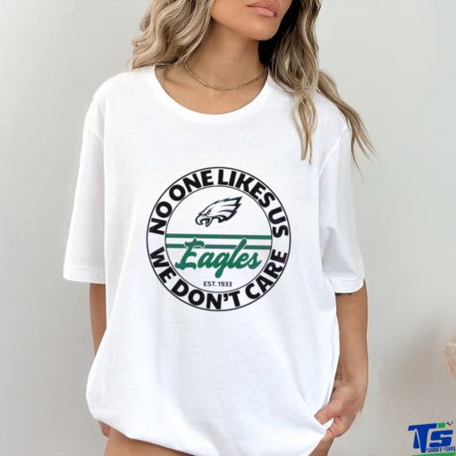 Eagles No One Likes Us We Dont Care Shirt