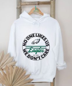 Eagles No One Likes Us We Dont Care Shirt