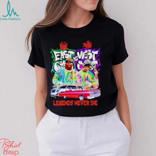 East Coast And West Coast Legends Never Die T Shirt