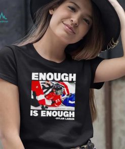 Enough is enough Dylan Larkin shirt