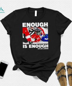 Enough is enough Dylan Larkin shirt