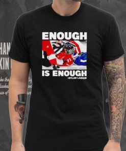 Enough is enough Dylan Larkin shirt