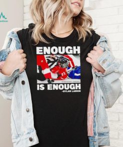 Enough is enough Dylan Larkin shirt